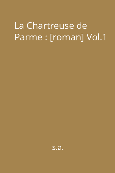 La Chartreuse de Parme : [roman] Vol.1