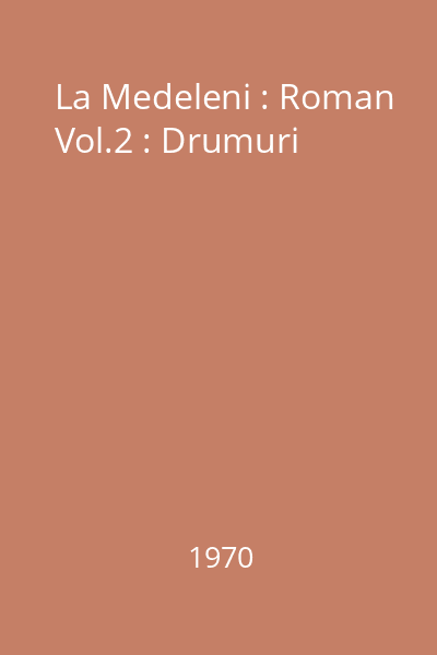 La Medeleni : Roman Vol.2 : Drumuri