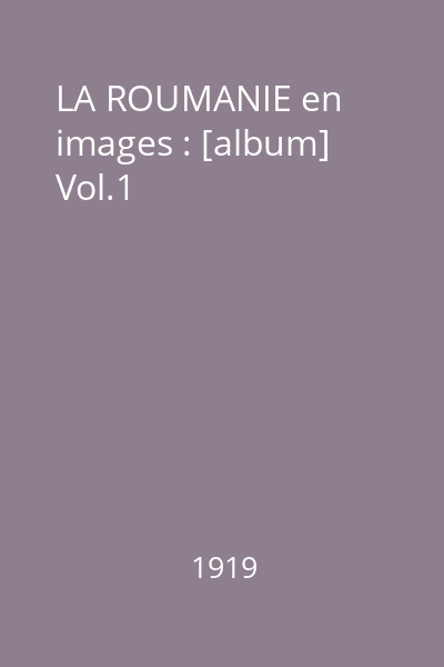 LA ROUMANIE en images : [album] Vol.1