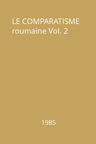 LE COMPARATISME roumaine Vol. 2