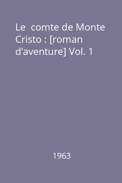 Le  comte de Monte Cristo : [roman d'aventure] Vol. 1
