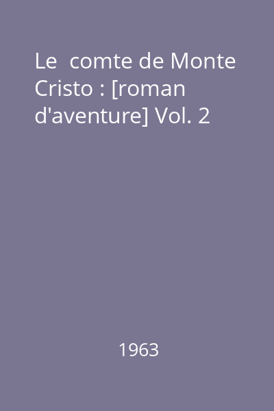Le  comte de Monte Cristo : [roman d'aventure] Vol. 2