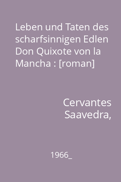 Leben und Taten des scharfsinnigen Edlen Don Quixote von la Mancha : [roman]