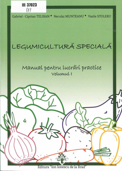 Legumicultură specială : manual pentru lucrări practice Vol.1