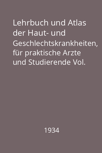 Lehrbuch und Atlas der Haut- und Geschlechtskrankheiten, für praktische Arzte und Studierende Vol. 1