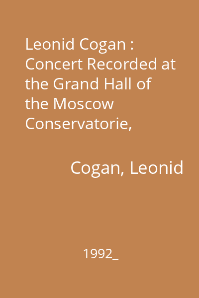 Leonid Cogan : Concert Recorded at the Grand Hall of the Moscow Conservatorie, October 3, 1953