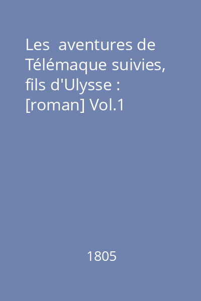 Les  aventures de Télémaque suivies, fils d'Ulysse : [roman] Vol.1