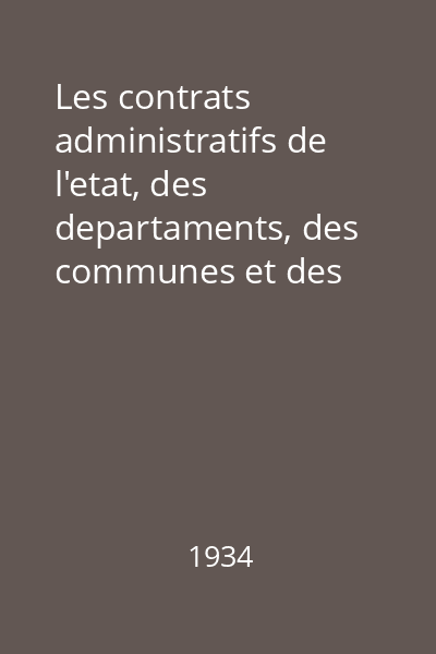 Les contrats administratifs de l'etat, des departaments, des communes et des etablissements publics vol. 1