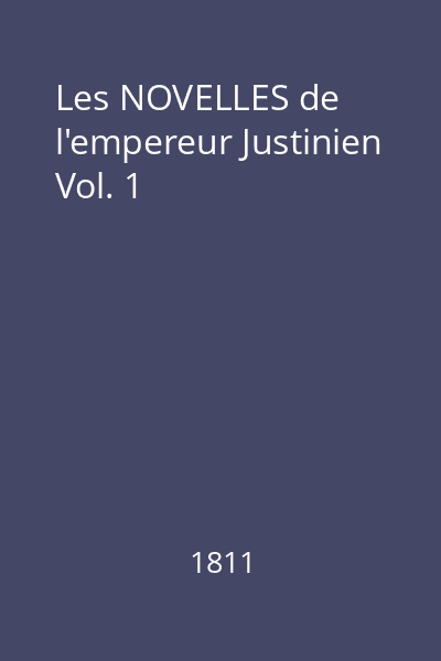Les NOVELLES de l'empereur Justinien Vol. 1