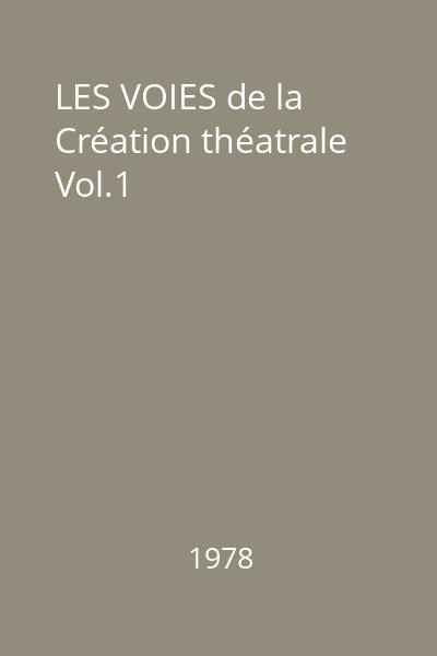 LES VOIES de la Création théatrale Vol.1