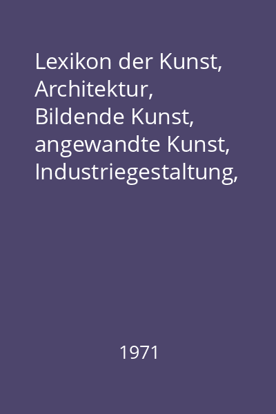 Lexikon der Kunst, Architektur, Bildende Kunst, angewandte Kunst, Industriegestaltung, Kunsttheorie Vol.2 : G-Lh