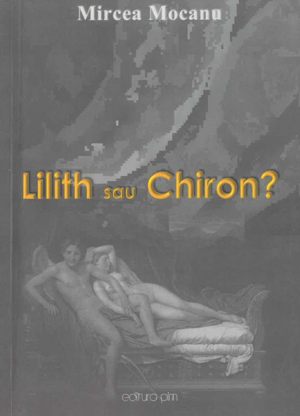 Lilith sau Chiron? Vol.1