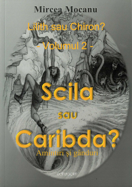 Lilith sau Chiron? Vol.2 : Scila sau Caribda? : Amintiri şi gânduri