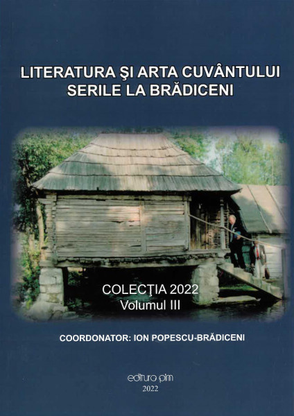 LITERATURA și arta cuvântului : Serile la Brădiceni Vol.3 : Colecția 2022