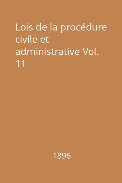Lois de la procédure civile et administrative Vol. 11
