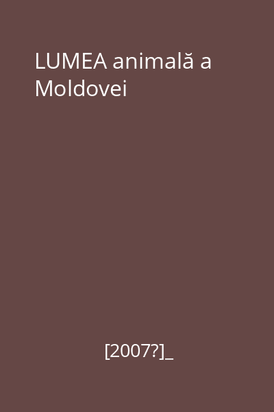 LUMEA animală a Moldovei