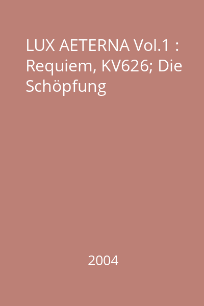LUX AETERNA Vol.1 : Requiem, KV626; Die Schöpfung