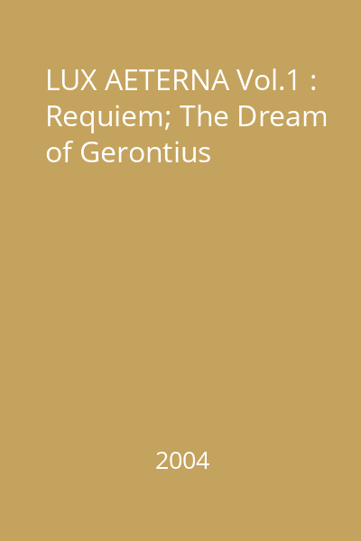 LUX AETERNA Vol.1 : Requiem; The Dream of Gerontius