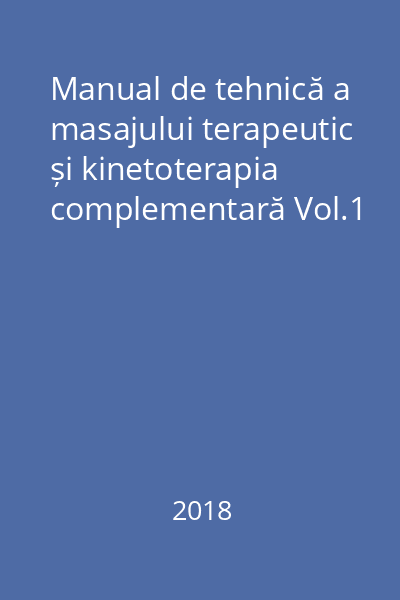 Manual de tehnică a masajului terapeutic și kinetoterapia complementară Vol.1
