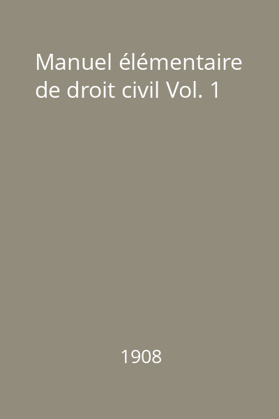 Manuel élémentaire de droit civil Vol. 1