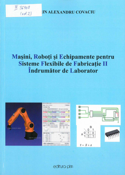 Mașini, roboţi şi echipamente pentru sisteme flexibile de fabricație [Semestrul] II : Îndrumător de laborator