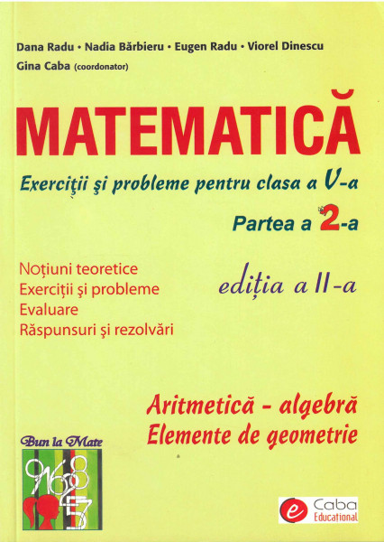 MATEMATICĂ : exerciții și probleme  pentru clasa a V-a : Aritmetică - algebră ; Elemente de geometrie Partea a 2-a