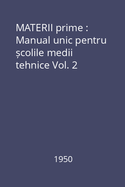 MATERII prime : Manual unic pentru școlile medii tehnice Vol. 2