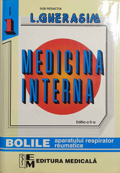 MEDICINA internă Vol.1 : Bolile aparatului respirator ; Bolile reumatice