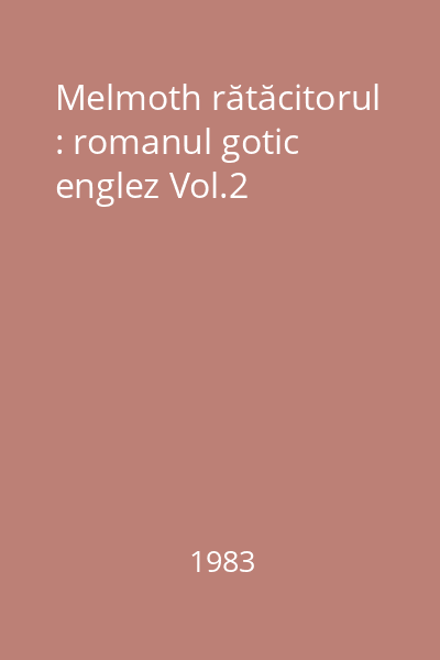 Melmoth rătăcitorul : romanul gotic englez Vol.2