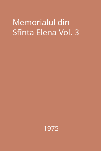 Memorialul din Sfînta Elena Vol. 3