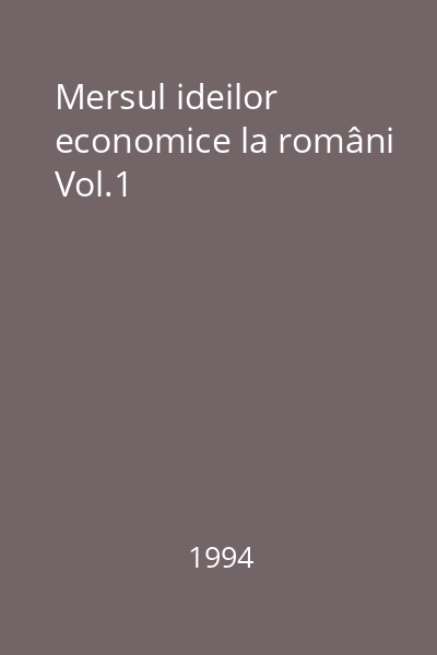 Mersul ideilor economice la români Vol.1
