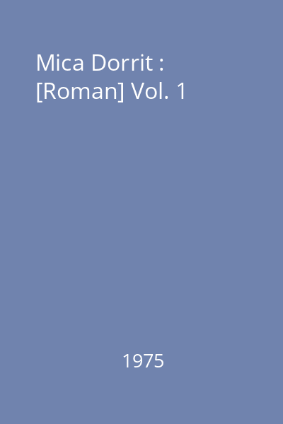 Mica Dorrit : [Roman] Vol. 1
