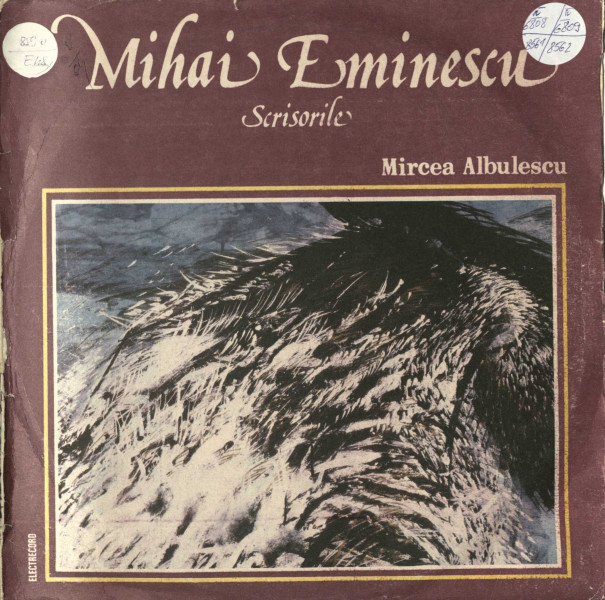 Mihai Eminescu-Scrisorile : recită Mircea Albulescu Vol. I : Scrisoarea I; Scrisoarea a II-a; Scrisoarea a V-a