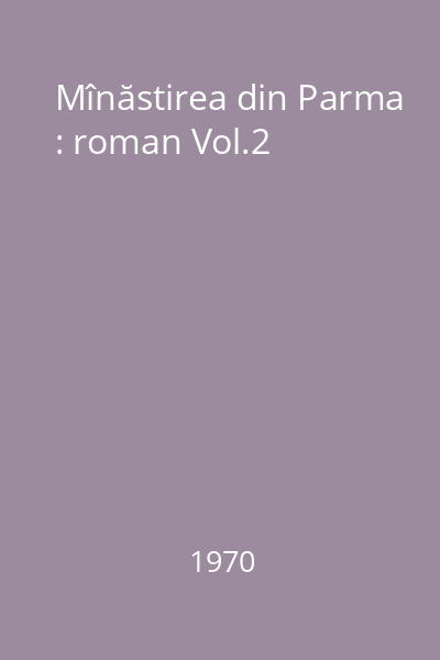 Mînăstirea din Parma : roman Vol.2