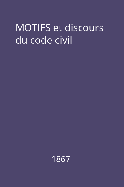 MOTIFS et discours du code civil