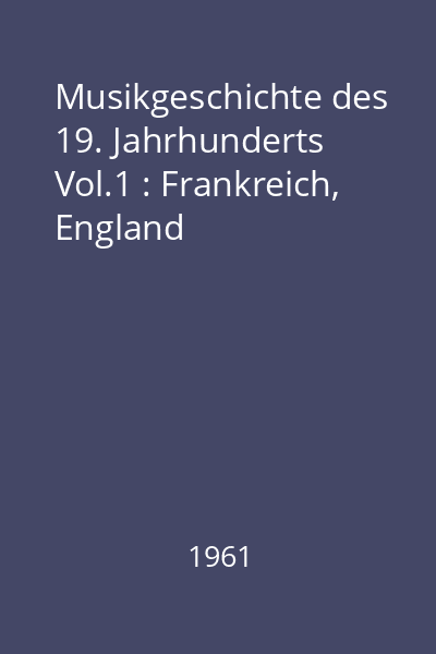 Musikgeschichte des 19. Jahrhunderts Vol.1 : Frankreich, England