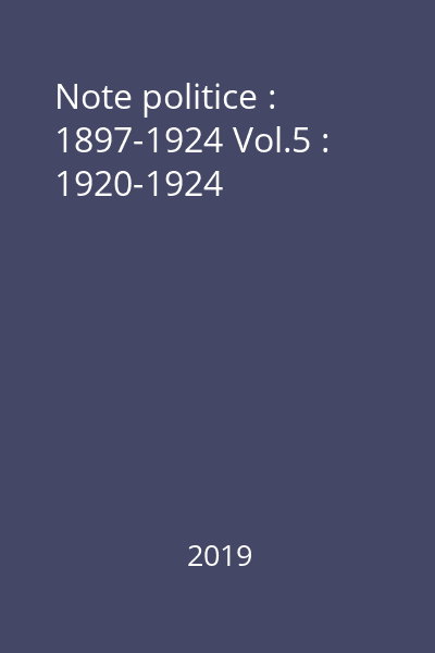 Note politice : 1897-1924 Vol.5 : 1920-1924