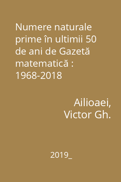 Numere naturale prime în ultimii 50 de ani de Gazetă matematică : 1968-2018