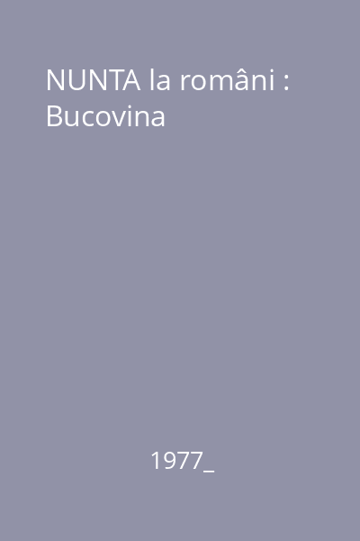 NUNTA la români : Bucovina