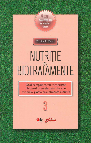 Nutriție și biotratamente : ghid complet pentru vindecarea fără medicamente, prin vitamine, minerale, plante și suplimente nutritive Vol.3 : [Boli și disfuncții ale organismului : de la halitoză la purpură]