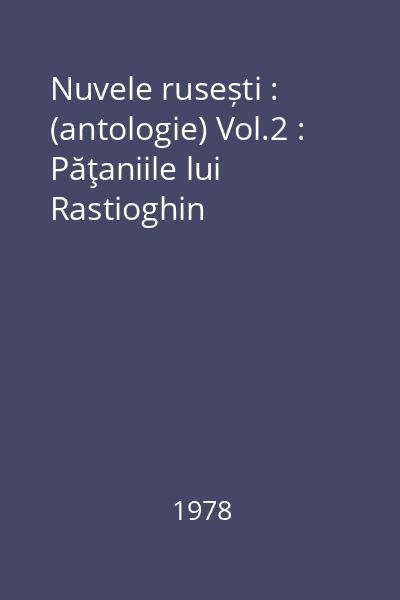 Nuvele rusești : (antologie) Vol.2 : Păţaniile lui Rastioghin