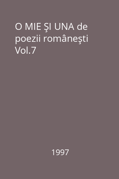 O MIE ŞI UNA de poezii româneşti Vol.7