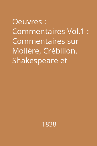 Oeuvres : Commentaires Vol.1 : Commentaires sur Molière, Crébillon, Shakespeare et Corneille