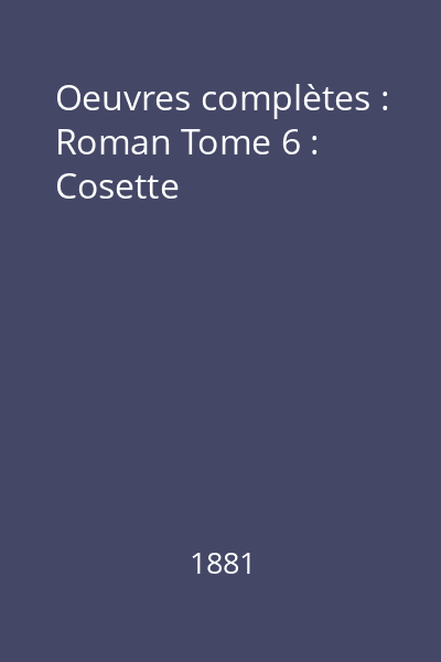Oeuvres complètes : Roman Tome 6 : Cosette
