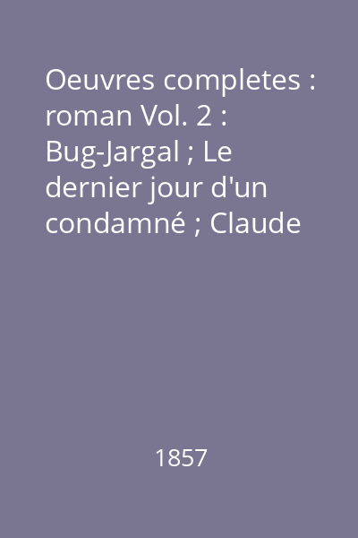 Oeuvres completes : roman Vol. 2 : Bug-Jargal ; Le dernier jour d'un condamné ; Claude Gueux