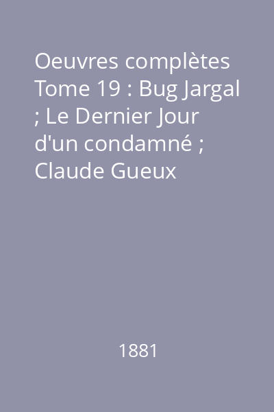 Oeuvres complètes Tome 19 : Bug Jargal ; Le Dernier Jour d'un condamné ; Claude Gueux