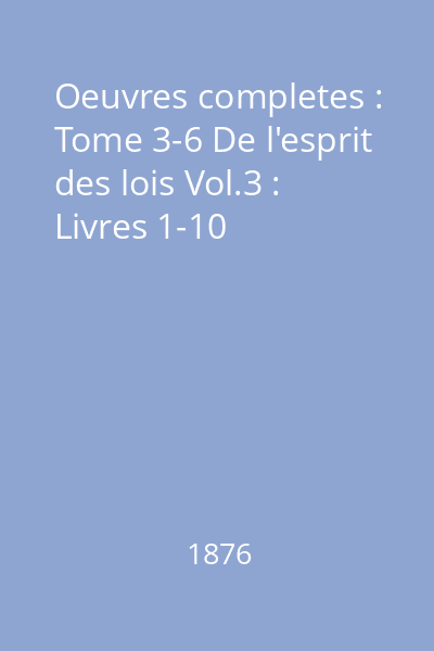 Oeuvres completes : Tome 3-6 De l'esprit des lois Vol.3 : Livres 1-10