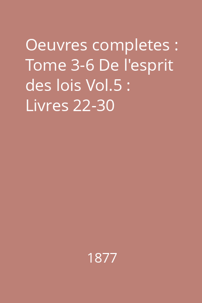 Oeuvres completes : Tome 3-6 De l'esprit des lois Vol.5 : Livres 22-30