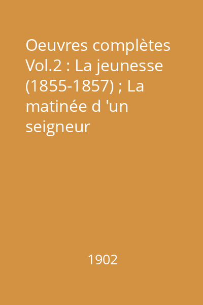 Oeuvres complètes Vol.2 : La jeunesse (1855-1857) ; La matinée d 'un seigneur