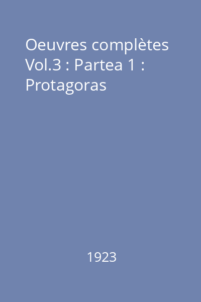Oeuvres complètes Vol.3 : Partea 1 : Protagoras
